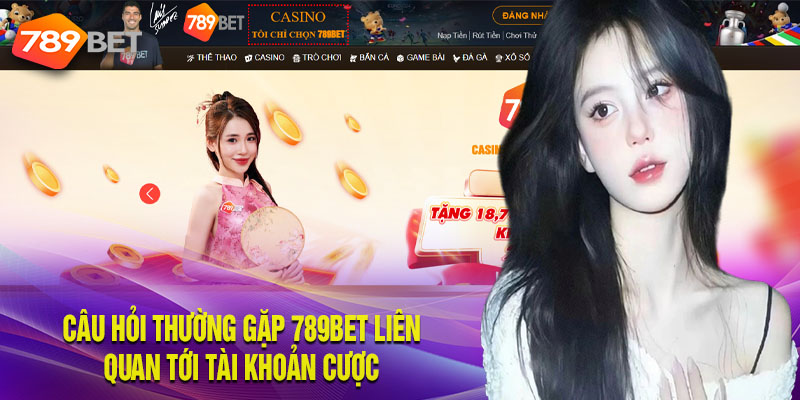 Câu Hỏi Thường Gặp 789bet – Giải Đáp Đầy Đủ Từ A – Z Câu hỏi thường gặp 789bet khi đăng nhập, đăng ký