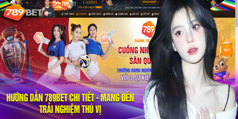 Hướng Dẫn 789bet Chi Tiết Mang Đến Trải Nghiệm Cá Cược Thú Vị Hướng Dẫn 789bet Chi Tiết Mang Đến Trải Nghiệm Cá Cược Thú Vị