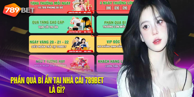 Phần Quà Bí Ẩn – Khuyến Mãi Đặc Biệt Tại Nhà Cái 789BET Phần Quà Bí Ẩn Tại Nhà Cái 789BET Là Gì?