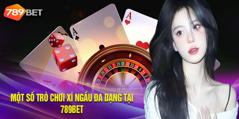 789BET cung cấp đa dạng hình thức xí ngầu