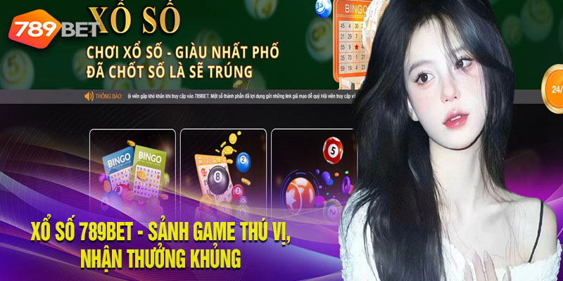 Xổ Số 789BET – Sảnh Game Thú Vị, Nhận Thưởng Khủng Xổ Số 789BET - Sảnh Game Thú Vị, Nhận Thưởng Khủng