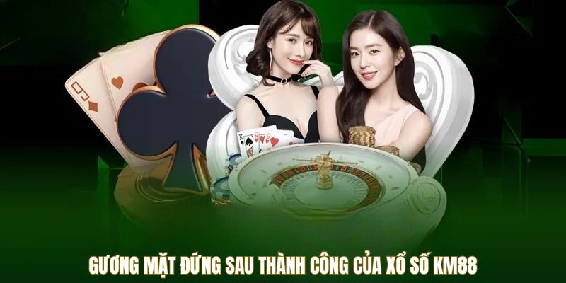 Gương mặt đứng sau thành công của xổ số KM88