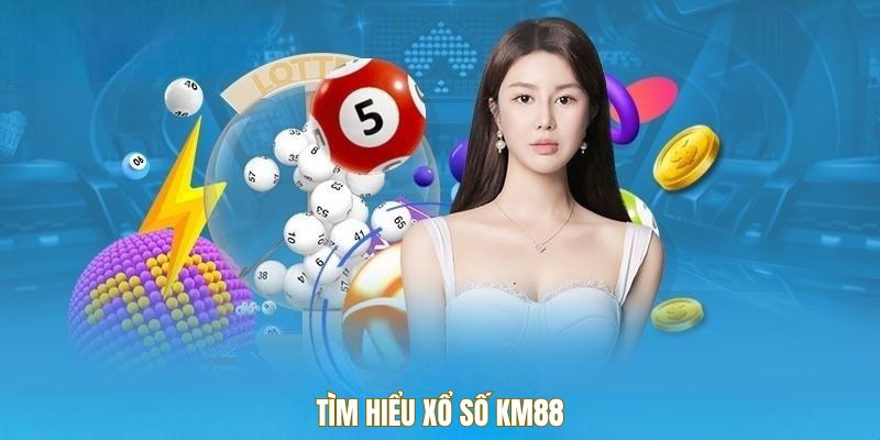 Tìm hiểu xổ số KM88