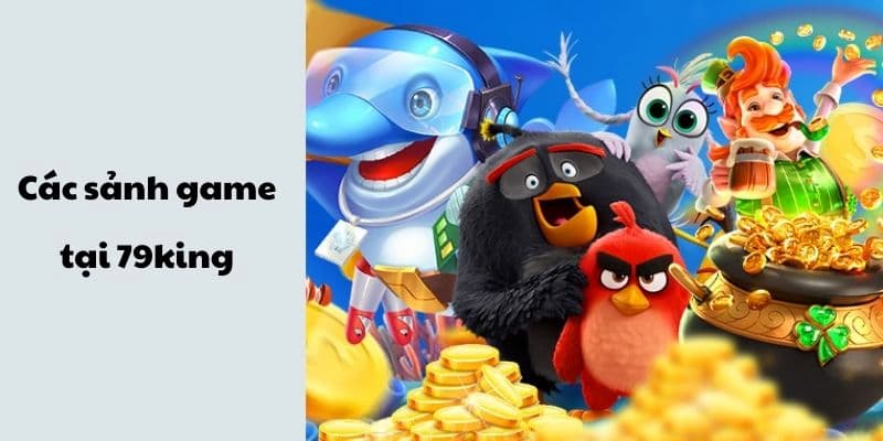 Các sảnh game ở 79 KING